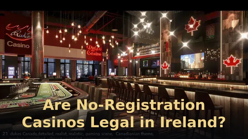 Are No-Registration Casinos Legal in Ireland?